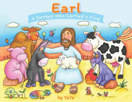 Download free ebooks for itouch Earl: A Donkey Who Carried a King (English literature) RTF 9781956454710