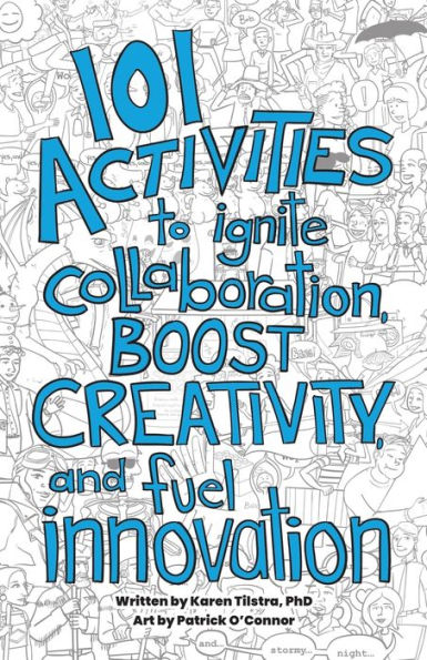 101 Activities to Ignite Collaboration, Boost Creativity, and Fuel Innovation