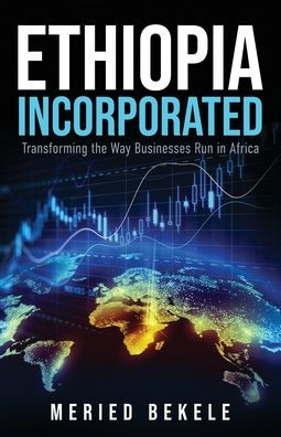 Ethiopia Incorporated: Transforming the Way Businesses Run in Africa