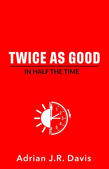 Twice As Good Half the Time