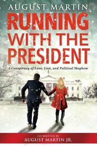 Kindle downloading of books Running with the President: A Conspiracy of Love, Lies, and Political Mayhem 9781956470895 MOBI (English literature)