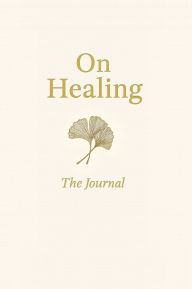Free book downloads for kindle On Healing: The Journal by Amitha Kalaichandran in English