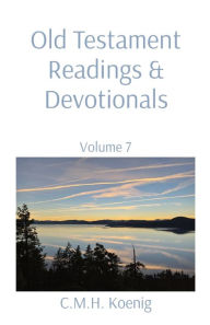 Title: Old Testament Readings & Devotionals: Volume 7, Author: C.M.H. Koenig