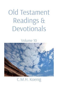 Title: Old Testament Readings & Devotionals: Volume 10, Author: C.M.H. Koenig