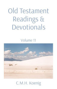 Title: Old Testament Readings & Devotionals: Volume 11, Author: C M H Koenig