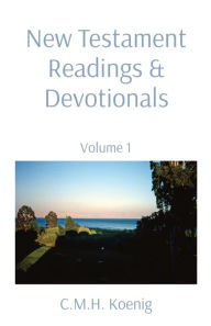 Title: New Testament Readings & Devotionals: Volume 1, Author: Koenig