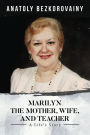 MARILYN: The Mother, Wife, and Teacher