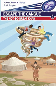 Title: Escape the Cangue: The Not-So-Great-Khan, Author: E.M. Bridges