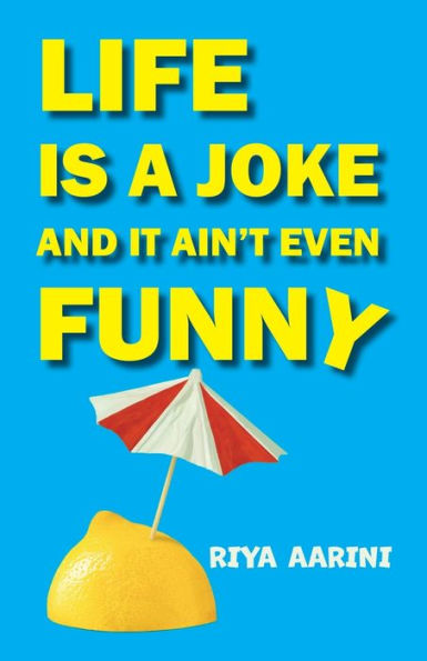 Life Is a Joke and It Ain't Even Funny: Not Novel