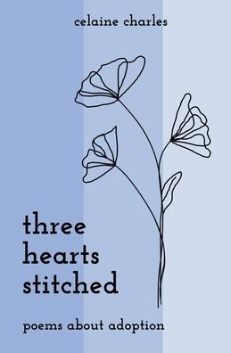 Three Hearts Stitched: Poems About Adoption