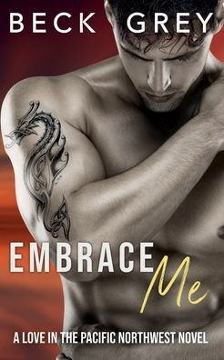 Embrace Me: Love in the Pacific Northwest Book 2