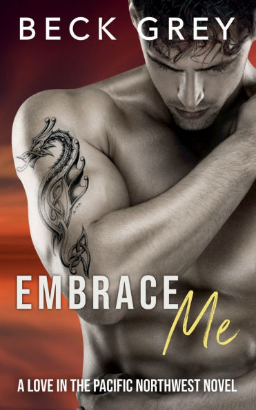 Embrace Me: Love the Pacific Northwest Book 2