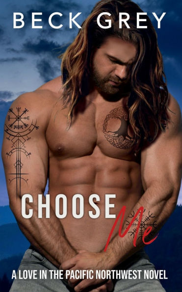 Choose Me: Love the Pacific Northwest Book 3
