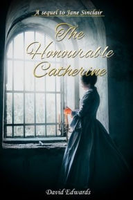 Title: The Honourable Catherine, Author: David Edwards