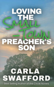 Title: Loving The Small-Town Preacher's Son, Author: Carla Swafford