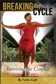 Title: Breaking the Cycle: Surviving the Conflict, Author: Tosha Cook