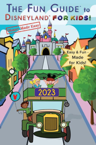 The Fun Guide to Disneyland for Kids!: 2023