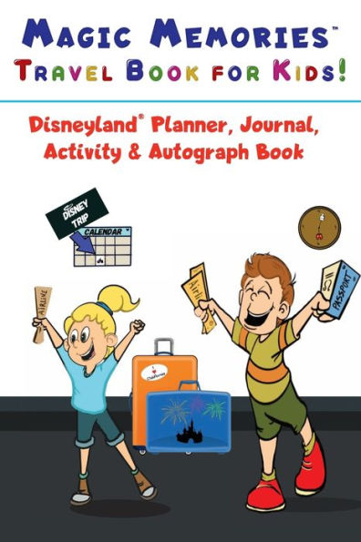 Magic Memories Travel Book for Kids! Disneyland Planner, Journal, Activity & Autograph Book