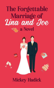 Title: The Forgettable Marriage of Lina and Joe, Author: Mickey Hadick