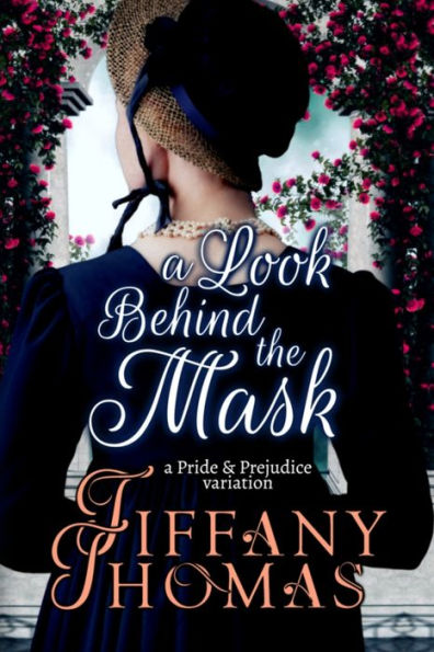 A Look Behind the Mask: A Pride & Prejudice Variation