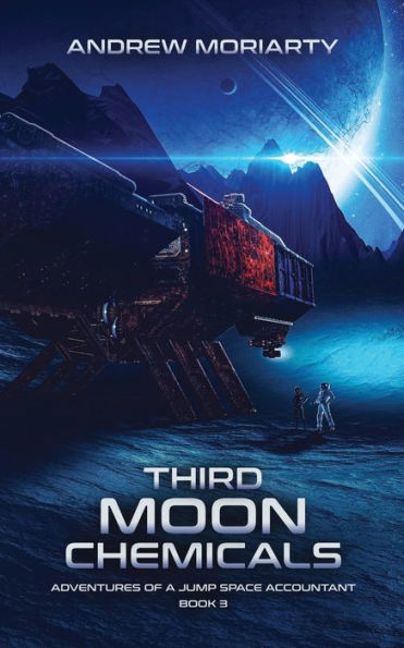 Third Moon Chemicals: Adventures of a Jump Space Accountant Book 3