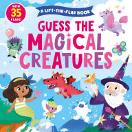 Title: Guess the Magical Creatures: with 35 Flaps!, Author: Clever Publishing