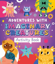 Title: Adventures with Imaginary Creatures Activity Book, Author: Clever Publishing