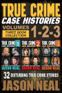 True Crime Case Histories - (Books 1, 2, & 3): 32 Disturbing True Crime Stories (3 Book True Crime Collection): 32 Disturbing True Crime Stories