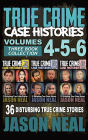 True Crime Case Histories - (Books 4, 5, & 6): 36 Disturbing True Crime Stories (3 Book True Crime Collection)