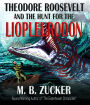 Theodore Roosevelt and the Hunt for the Liopleurodon