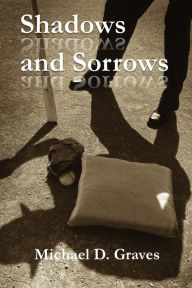 Title: Shadows and Sorrows, Author: Michael Graves