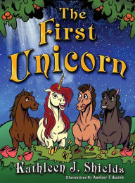 Title: The First Unicorn, Author: Kathleen J Shields