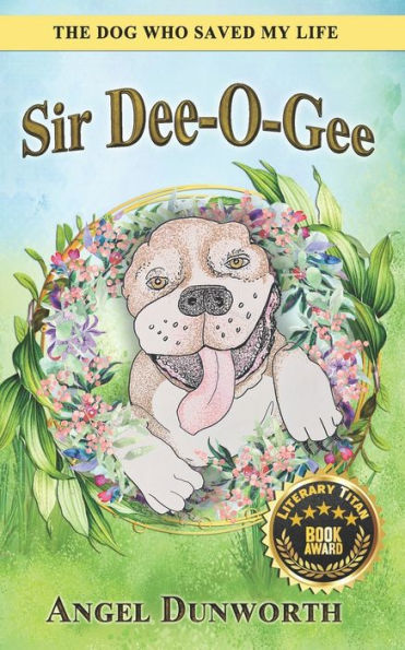 Sir Dee-O-Gee: The Dog Who Saved My Life