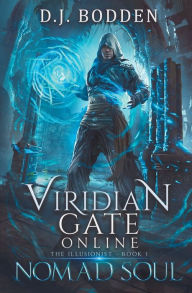 Title: Viridian Gate Online: Nomad Soul: a LitRPG Adventure (the Illusionist Book 1), Author: D J Bodden