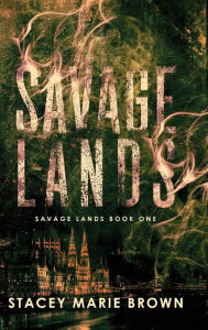 Title: Savage Lands, Author: Stacey Marie Brown