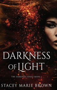 Title: Darkness of Light, Author: Stacey Marie Brown