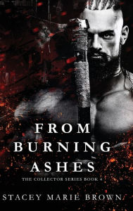 Title: From Burning Ashes, Author: Stacey Marie Brown