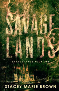Title: Savage Lands, Author: Stacey Marie Marie Brown