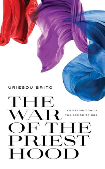 The War of the Priesthood: An Exposition of the Armor of God