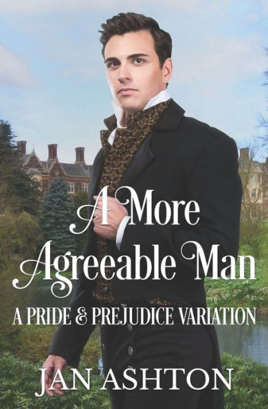 A More Agreeable Man: A Variation of Jane Austen's Pride and Prejudice