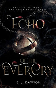 Ebook free download for android mobile Echo of the Evercry iBook CHM DJVU 9781956615159 by E. J. Dawson, E. J. Dawson