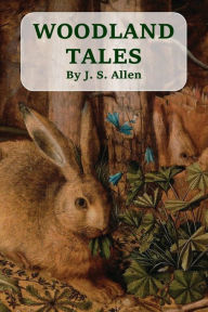 Title: Woodland Tales, Author: J. S. Allen