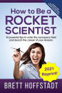 How To Be a Rocket Scientist: 10 Powerful Tips to Enter the Aerospace Field and Launch the Career of Your Dreams