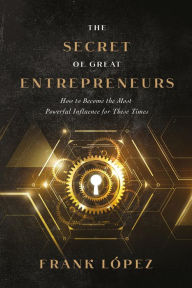 Title: The secret of great entrepreneurs, Author: Frank López