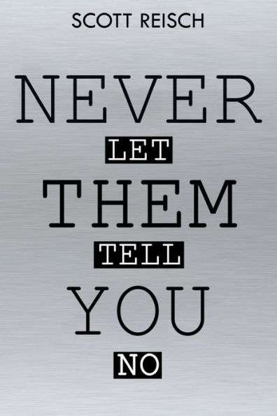 Never Let Them Tell You No