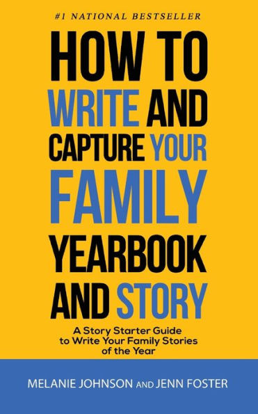 How to Write and Capture Your Family Yearbook Story: A Story Starter Guide Stories of the Year