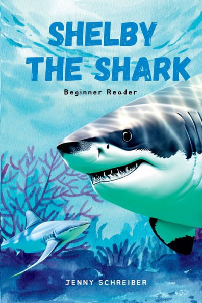 Shelby the Shark: Exploring Secrets of Great White Shark, Beginner Reader