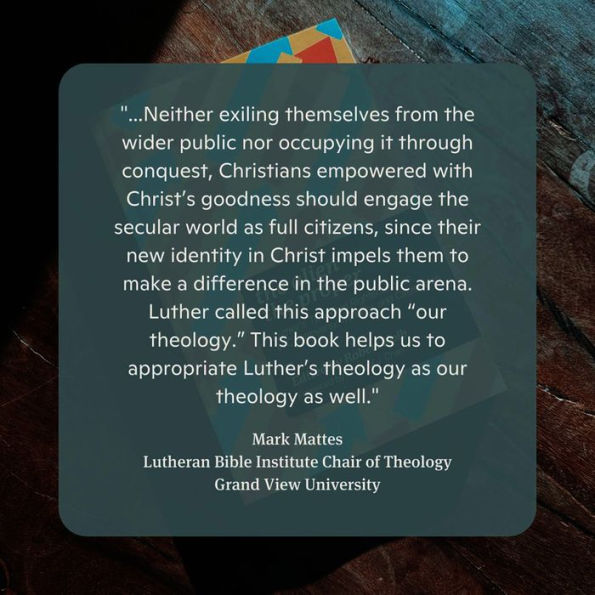 Alien and the Proper: Luther's Two-Fold Righteousness in Controversy, Ministry, and Citizenship