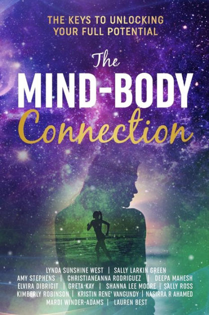 The Mind-Body Connection: The Keys to Unlocking Your Full Potential by ...