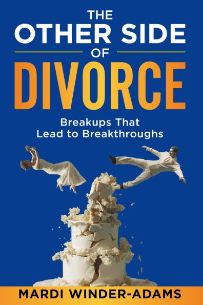 The Other Side of Divorce: Breakups That Lead to Breakthroughs